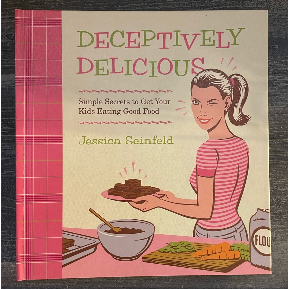 Deceptively Delicious Cookbook by Jessica Seinfeld